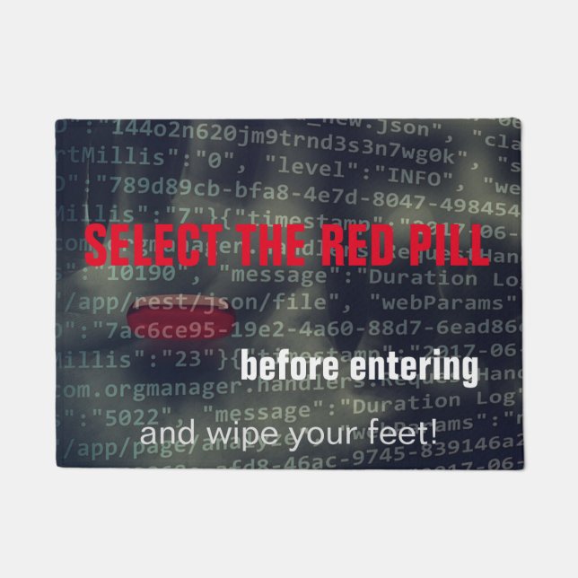 Unplug from the matrix.  Select the red pill.  Res Doormat (Front)