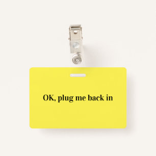 Unplug OK Plug Me Back In Electric Socket Badge
