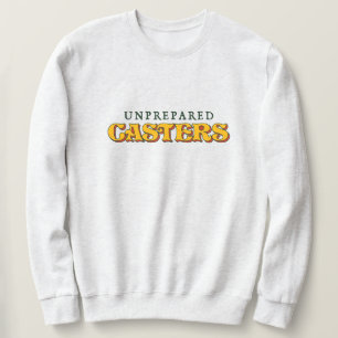 Unprepared Casters Logo Sweatshirt