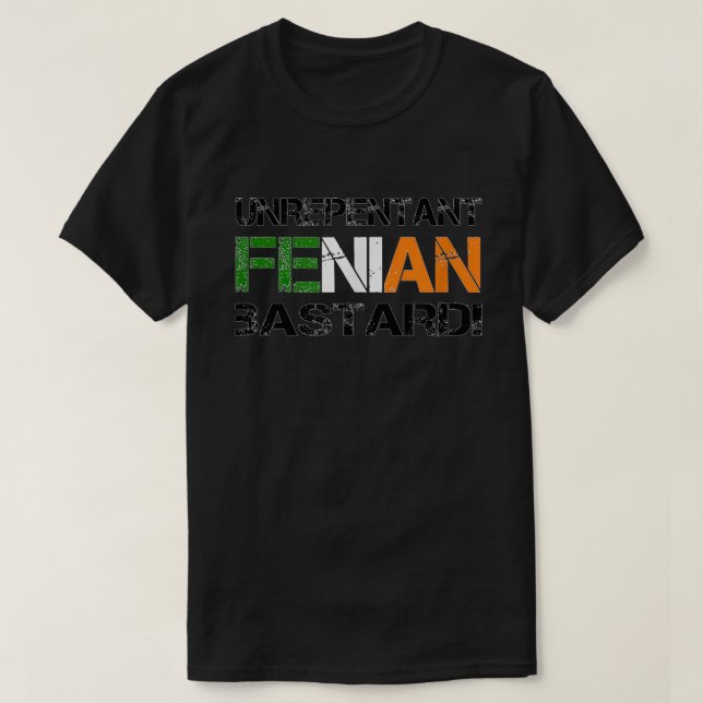Unrepentant Fenian Irish Republican Design T-Shirt (Design Front)