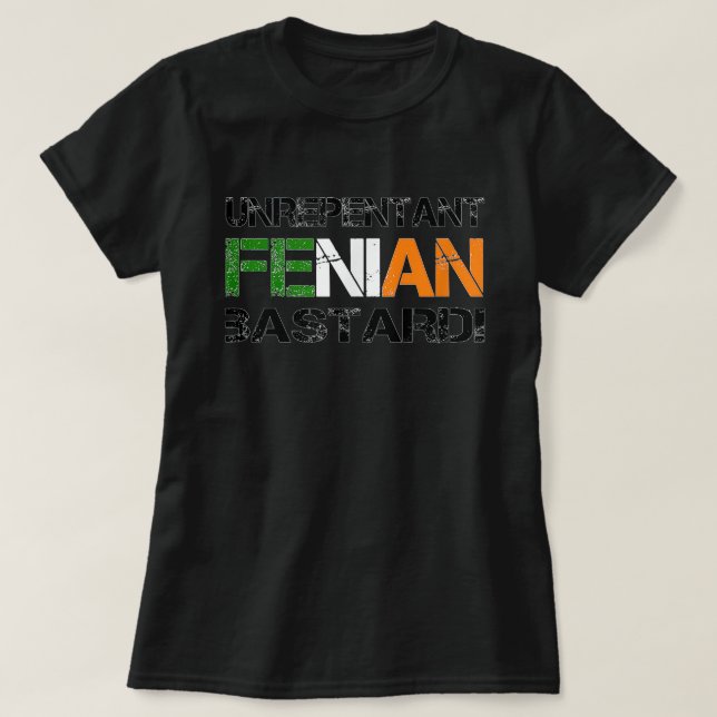 Unrepentant Fenian Irish Republican Design T-Shirt (Design Front)