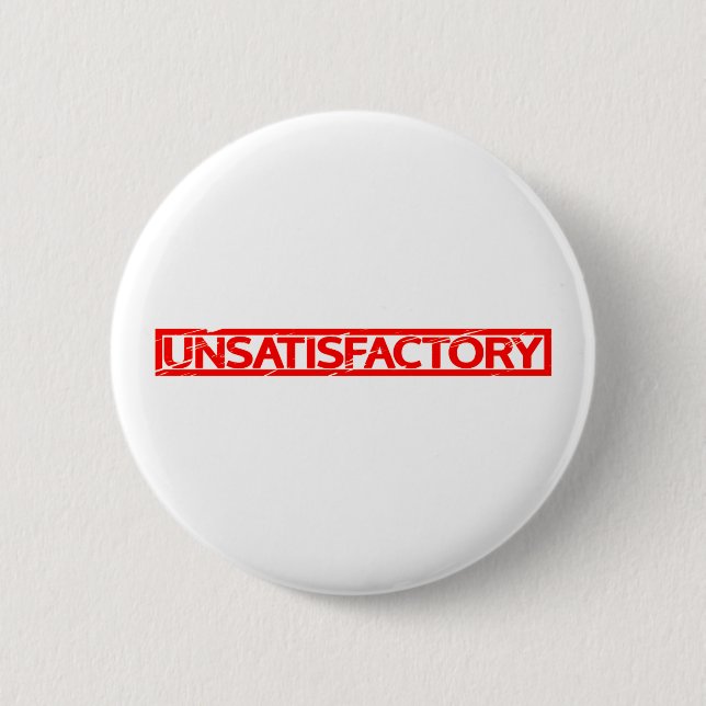 Unsatisfactory Stamp 2 Inch Round Button (Front)
