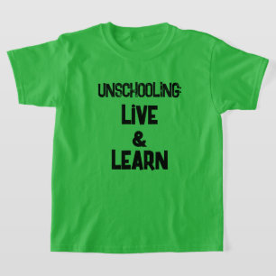 Unschooling Live and Learn Le T-shirt de l'enfant