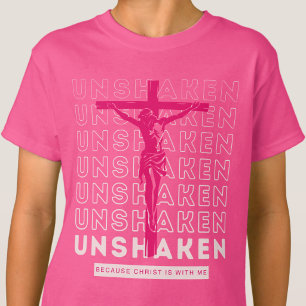 Unshaken - Scripture Jesus Holy Spirit Pink T-Shirt