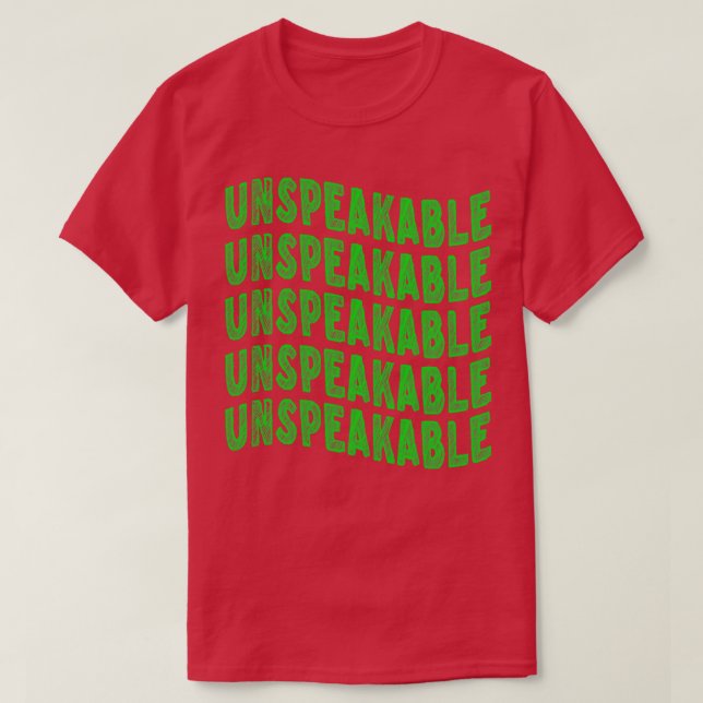 Unspeakable  T-Shirt (Design Front)