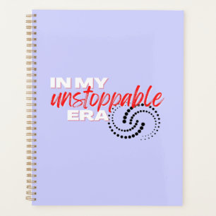 Unstoppable, In my Unstoppable Era Planner