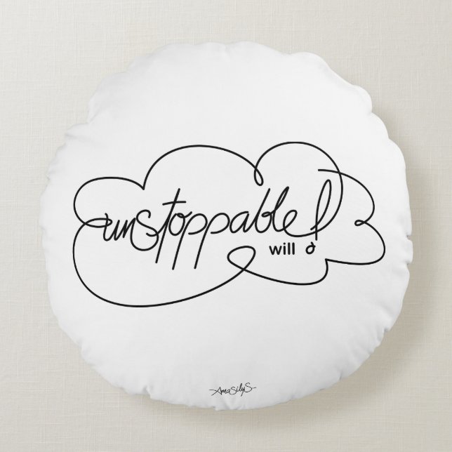 UNSTOPPABLE will -  Bold CloudS - Black Script Round Pillow (Front)