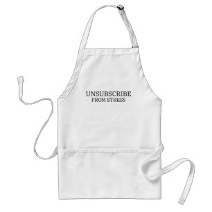 Unsubscribe From Stress Minimalist Typography  Standard Apron