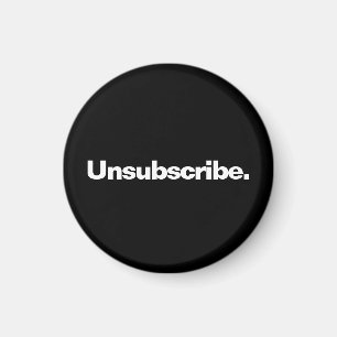 Unsubscribe one word white text minimalism funny magnet