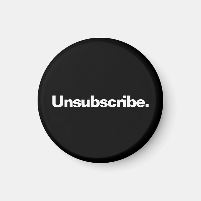 Unsubscribe one word white text minimalism funny magnet (Front)