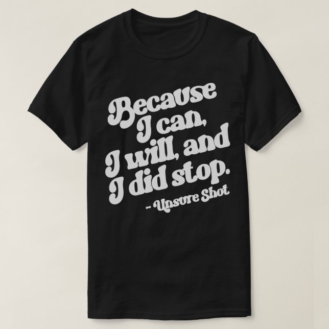 Unsure Shot T-Shirt (Design Front)