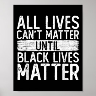 Until Black Lives All Lives Can't Blm Suprt  Poster