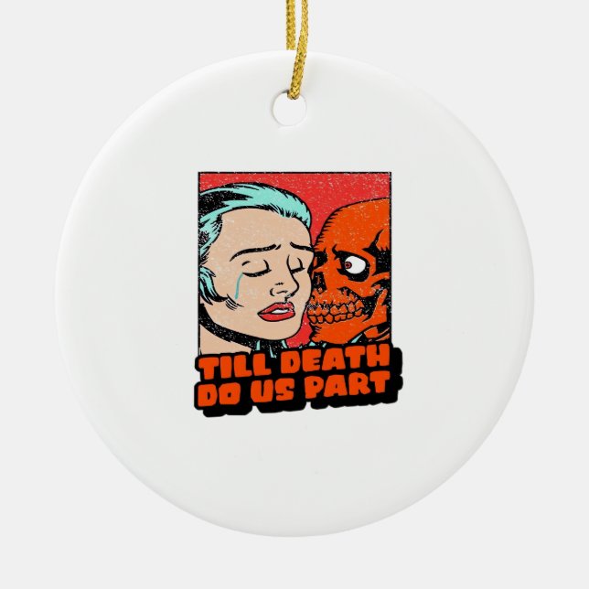 Until Death Do Us Part Classic Ceramic Ornament (Front)