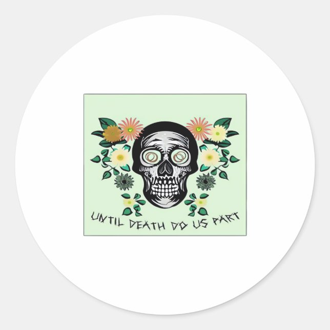 Until Death Do Us Part, Skull With Flowers Classic Classic Round Sticker (Front)