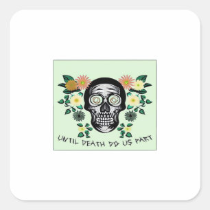 Until Death Do Us Part, Skull With Flowers Classic Square Sticker