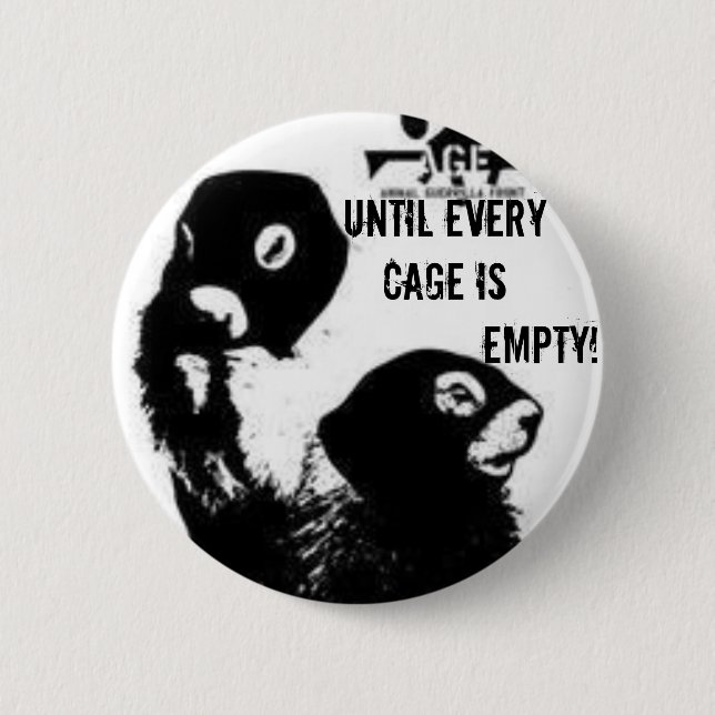 Until Every Cage is Empty! 2 Inch Round Button (Front)