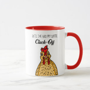 Until I've Had My Coffee, Cluck Off  Funny Chicken Mug