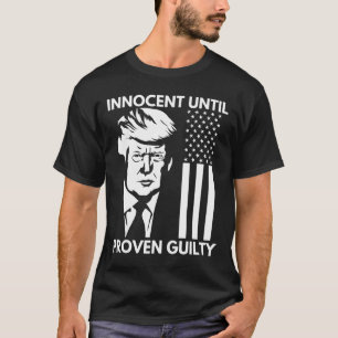Until Proven Guilty Trump Mugshot 2024 Usa Flag Te T-Shirt