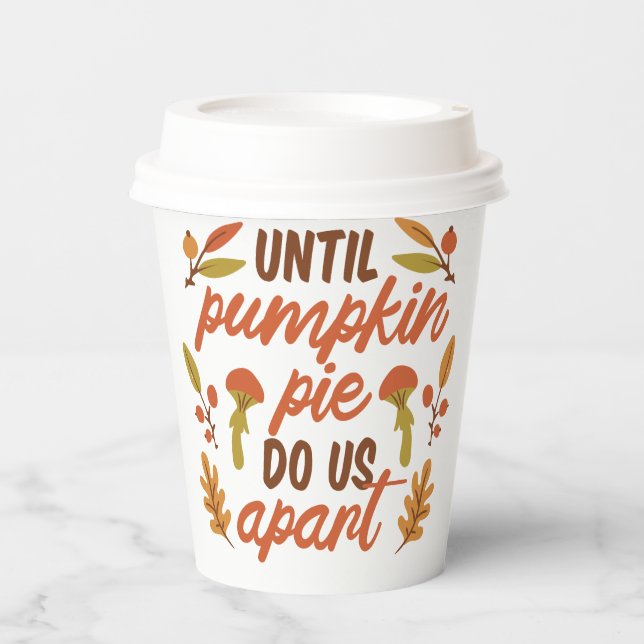 UNTIL PUMPKIN PIE DO US APART THANKSGIVING QUOTES  PAPER CUPS (Front)