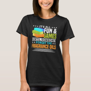 Until Someone Forget The Fragrance Oils Handmade S T-Shirt