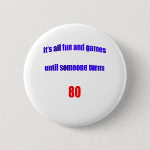 Until someone turns 80 2 inch round button