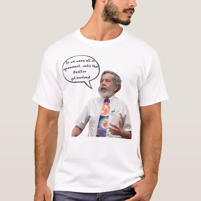 until the Realtor got involved T-Shirt (Front)