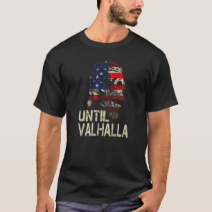 Until Valhalla Skull Viking Odin  American Flag T-Shirt