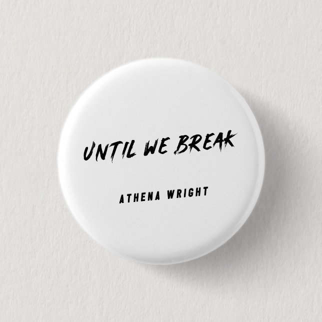 Until We Break button (Front)