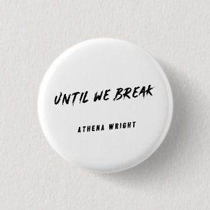 Until We Break button
