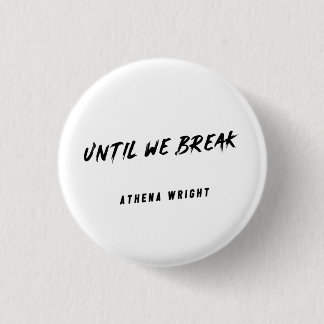 Until We Break button