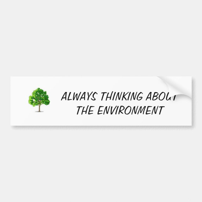 untitled, ALWAYS THINKING ABOUT THE ENVIRONMENT Bumper Sticker (Front)