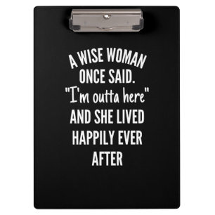 Untitled designA Wise Woman Once Said I’m Outta Clipboard