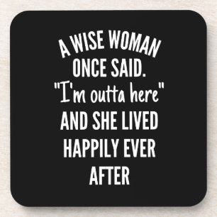 Untitled designA Wise Woman Once Said I’m Outta Coaster