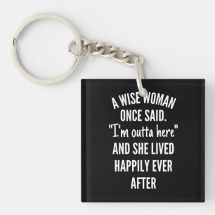 Untitled designA Wise Woman Once Said I’m Outta Keychain