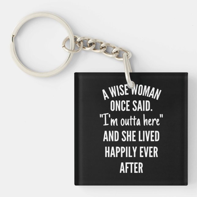 Untitled designA Wise Woman Once Said I’m Outta Keychain (Front)