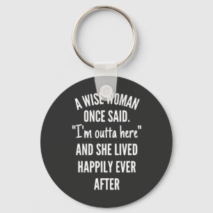 Untitled designA Wise Woman Once Said I’m Outta Keychain