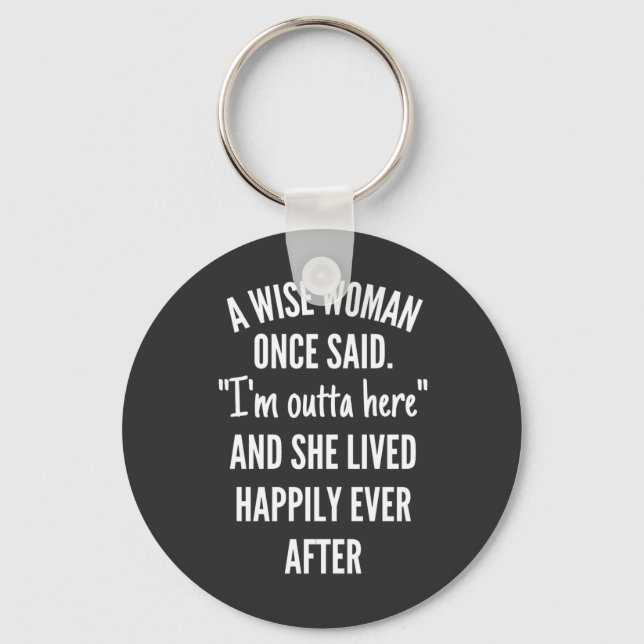 Untitled designA Wise Woman Once Said I’m Outta Keychain (Front)