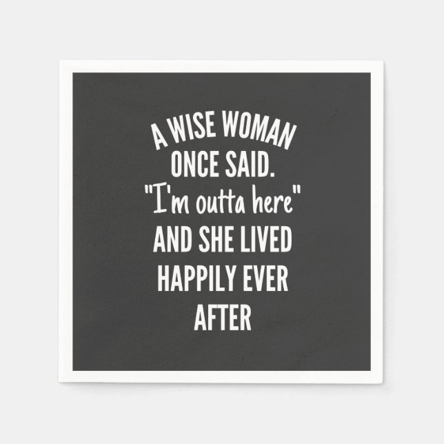 Untitled designA Wise Woman Once Said I’m Outta Napkin (Front)