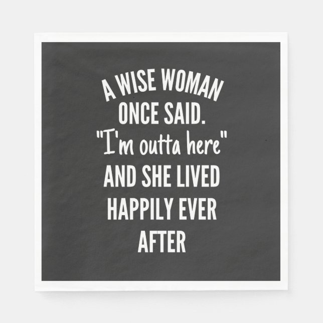 Untitled designA Wise Woman Once Said I’m Outta Napkin (Front)