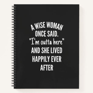 Untitled designA Wise Woman Once Said I’m Outta Notebook