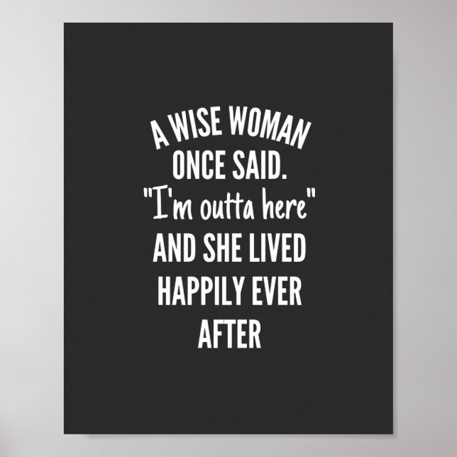Untitled designA Wise Woman Once Said I’m Outta Poster (Front)