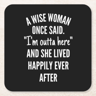 Untitled designA Wise Woman Once Said I’m Outta Square Paper Coaster