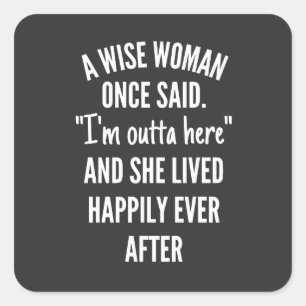 Untitled designA Wise Woman Once Said I’m Outta Square Sticker