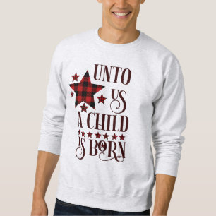 Unto Us A Child Is Born Christmas Plaid Sweatshirt
