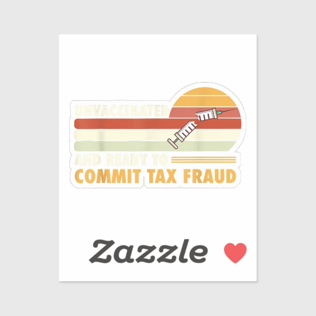 Unvaccinated And Ready To Commit Tax Fraud (Sheet)