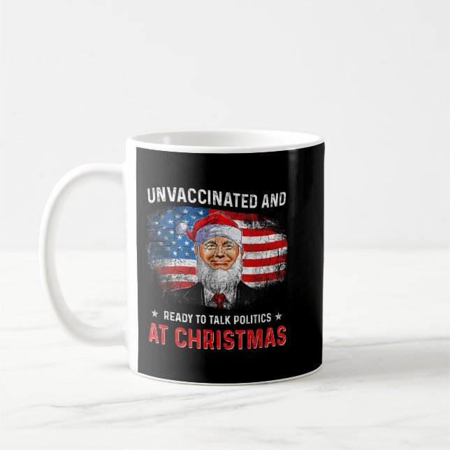 Unvaccinated and Ready to Talk Politics at Christm Coffee Mug (Left)