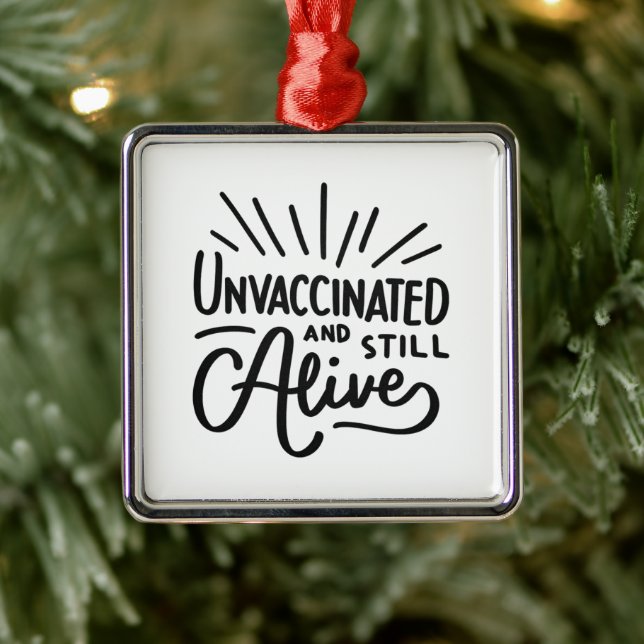 Unvaccinated And Still Alive Metal Ornament (Tree)