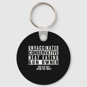 Unvaccinated Conservative Meat Eating Gun Owner Keychain