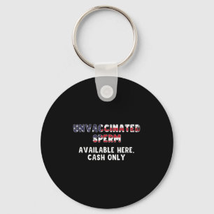 Unvaccinated Sperm Available Here Cash Only Funny  Keychain