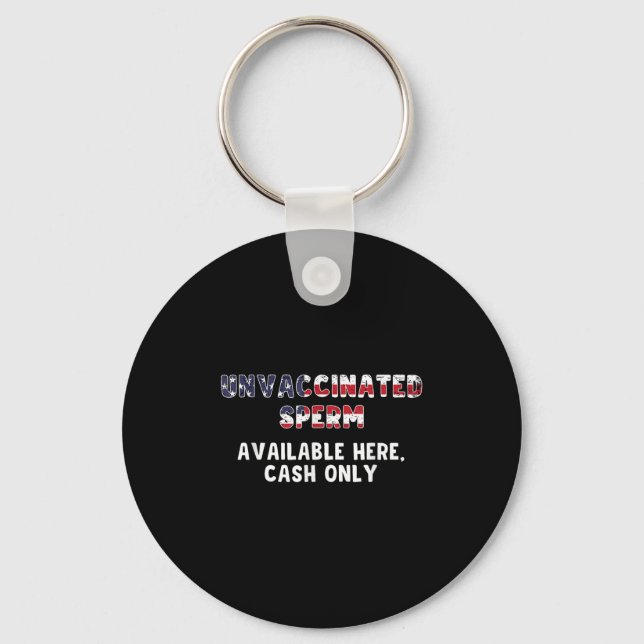 Unvaccinated Sperm Available Here Cash Only Funny  Keychain (Front)